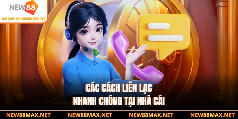 Các cách liên lạc nhanh chóng tại nhà cái