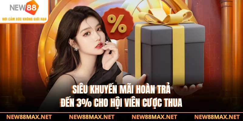 Siêu khuyến mãi hoàn trả đến 3% cho hội viên cược thua